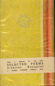 Selected Poems Srinivas Rayaprol A Writer's Workshop Publication